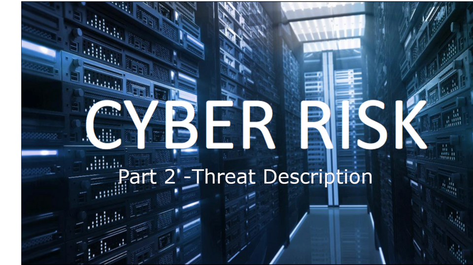 How to Do a Cyber Risk Assessment (Part 2 - Threat Description)